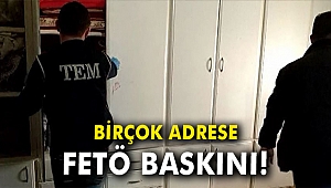 Birçok adrese FETÖ baskını! 