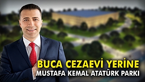 Buca Cezaevi yerine Mustafa Kemal Atatürk Parkı