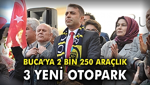 Buca'ya 2 bin 250 araçlık 3 yeni otopark