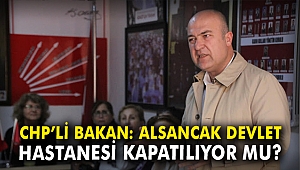 CHP'li Bakan: Alsancak Devlet Hastanesi kapatılıyor mu?
