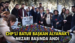 CHP'li Batur, Başkan Alyanak’ı mezarı başında andı