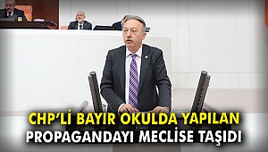 CHP'li Bayır okulda yapılan propagandayı meclise taşıdı