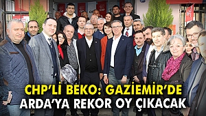 CHP'li Beko: Gaziemir'de Arda'ya rekor oy çıkacak