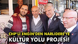 CHP'li Engin'den Narlıdere'ye 'Kültür Yolu' müjdesi!