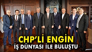 CHP'li Engin iş dünyası ile buluştu