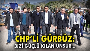 CHP'li Gürbüz: Bizi güçlü kılan unsur...