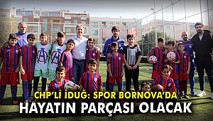 CHP'li İduğ: Spor Bornova'da hayatın parçası olacak
