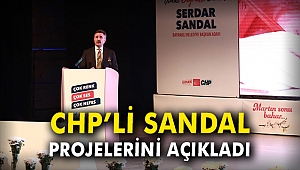 CHP'li Sandal projelerini açıkladı