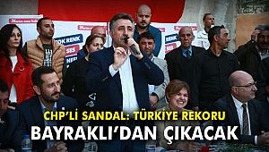 CHP'li Sandal: Türkiye rekoru Bayraklı'dan çıkacak