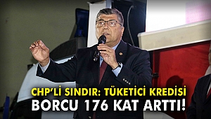 CHP’li Sındır: Tüketici kredisi borcu 176 kat arttı!