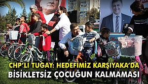 CHP'li Tugay: Hedefimiz Karşıyaka'da bisikletsiz çocuğun kalmaması