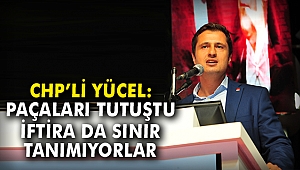 CHP'li Yücel: Paçaları tutuştu, iftira da sınır tanımıyorlar