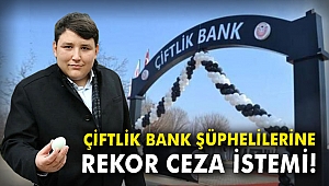 Çiftlik Bank şüphelilerine rekor ceza istemi