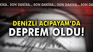 Denizli Acıpayam'da deprem oldu!