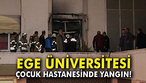 Ege Üniversitesi Çocuk Hastanesinde yangın