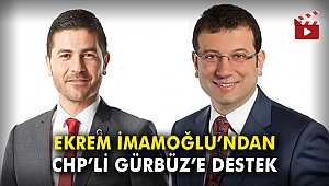Ekrem İmamoğlu'ndan CHP'li Gürbüz'e destek