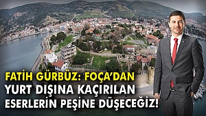 Fatih Gürbüz: Foça'dan yurt dışına kaçırılan eserlerin peşine düşeceğiz