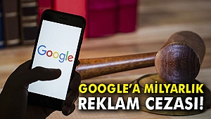 Google'a milyarlık reklam cezası