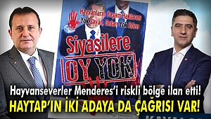 HAYVAN HAKLARI SAVUNUCULARI MENDERES'İ RİSKLİ BÖLGE İLAN ETTİ!