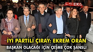 İYİ Partili Çıray: Ekrem Oran başkan olacağı için Çeşme çok şanslı
