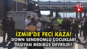 İzmir'de down sendromlu çocukları taşıyan midibüs devrildi!