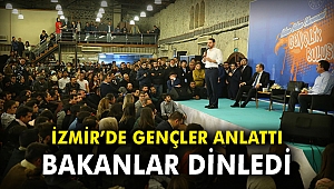 İzmir'de gençler anlattı, Bakanlar dinledi