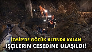 İzmir'de göçük altında kalan diğer işçinin de cesedine ulaşıldı