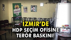 İzmir'de HDP seçim ofisine terör baskını