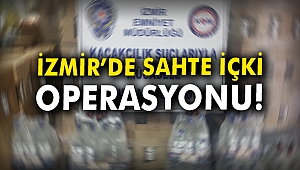 İzmir'de sahte içki operasyonu!