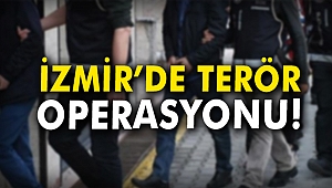 İzmir'de terör operasyonu