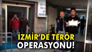 İzmir'de terör operasyonu!
