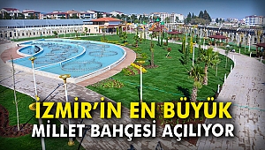 İzmir'in en büyük Millet Bahçesi açılıyor