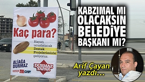 Kabzımal mı olacaksın, Belediye Başkanı mı?