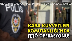 Kara Kuvvetleri Komutanlığı'nda FETÖ operasyonu