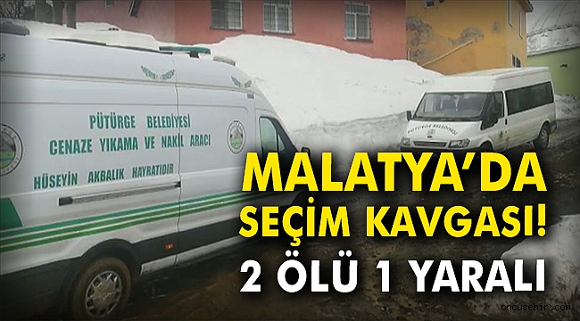 Malatya'da seçim kavgası: 2 ölü, 1 yaralı