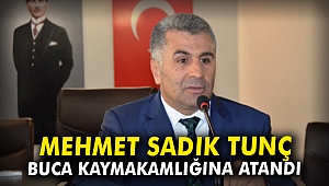 Mehmet Sadık Tunç Buca kaymakamlığına atandı