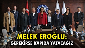 Melek Eroğlu: Gerekirse kapıda yatacağız