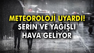 Meteoroloji uyardı! Serin ve yağışlı hava geliyor