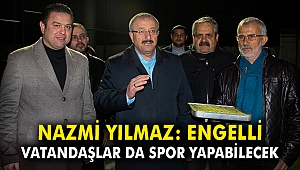 Nazmi Yılmaz: Engelli vatandaşlar da spor yapabilecek