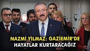 Nazmi Yılmaz: Gaziemir'de hayatlar kurtaracağız