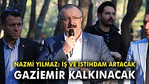Nazmi Yılmaz: İş ve istihdam artacak, Gaziemir kalkınacak