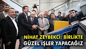 Nihat Zeybekci: Birlikte güzel işler yapacağız