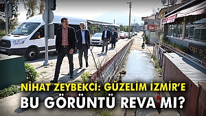 Nihat Zeybekci: Güzelim İzmir’e bu görüntü reva mı?