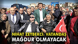 Nihat Zeybekci: Vatandaş mağdur olmayacak