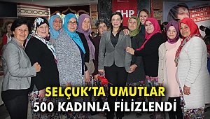 Selçuk'ta umutlar 500 kadınla filizlendi