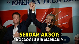 Serdar Aksoy: Kocaoğlu bir markadır