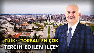 TÜİK: Torbalı en çok tercih edilen ilçe