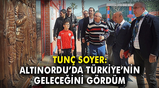 Tunç Soyer: Altınordu'da Türkiye'nin geleceğini gördüm