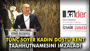 Tunç Soyer 'Kadın Dostu Kent Taahhütnamesi'ni imzaladı