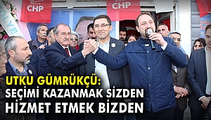 Utku Gümrükçü: Seçimi kazanmak sizden, hizmet etmek bizden